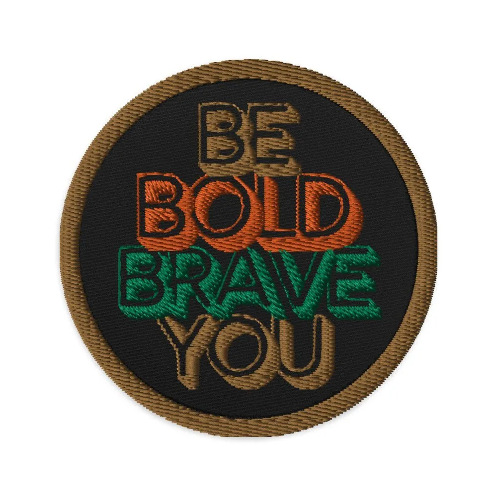 Durable twill fabric Iron On Embroidered BE BOLD BRAVE YOU Patch