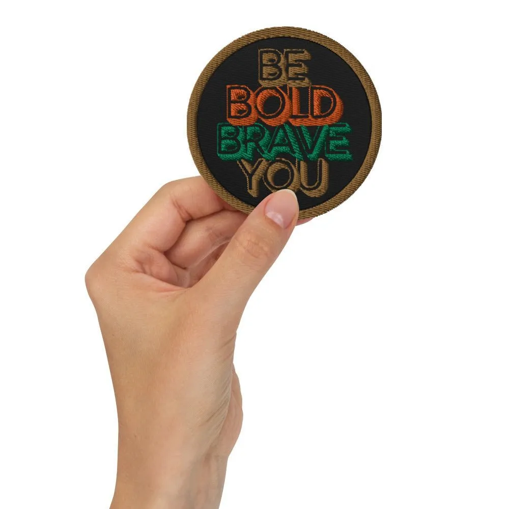 Durable twill fabric Iron On Embroidered BE BOLD BRAVE YOU Patch