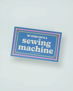 Matchy Matchy : "My Other Car is a Sewing Machine" Bumper Sticker