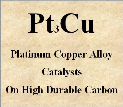 Platinum Copper Alloy Catalysts Pt-Cu on High Durable Carbon