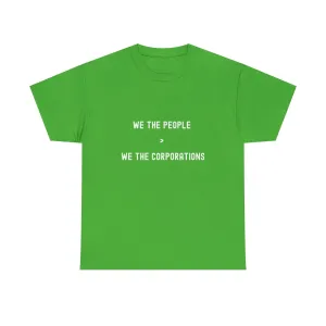 "We The People > We The Corporations" Unisex Heavy Cotton Tee