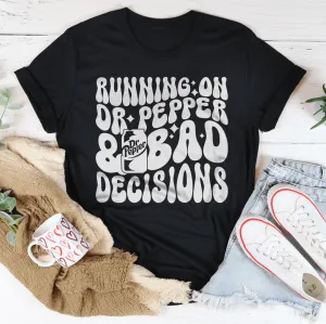 Running On Dr Pepper & Bad Decisions Tee